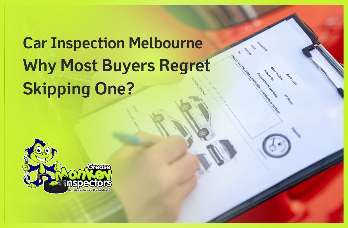 Car Inspection Melbourne Why Most Buyers Regret Skipping One
