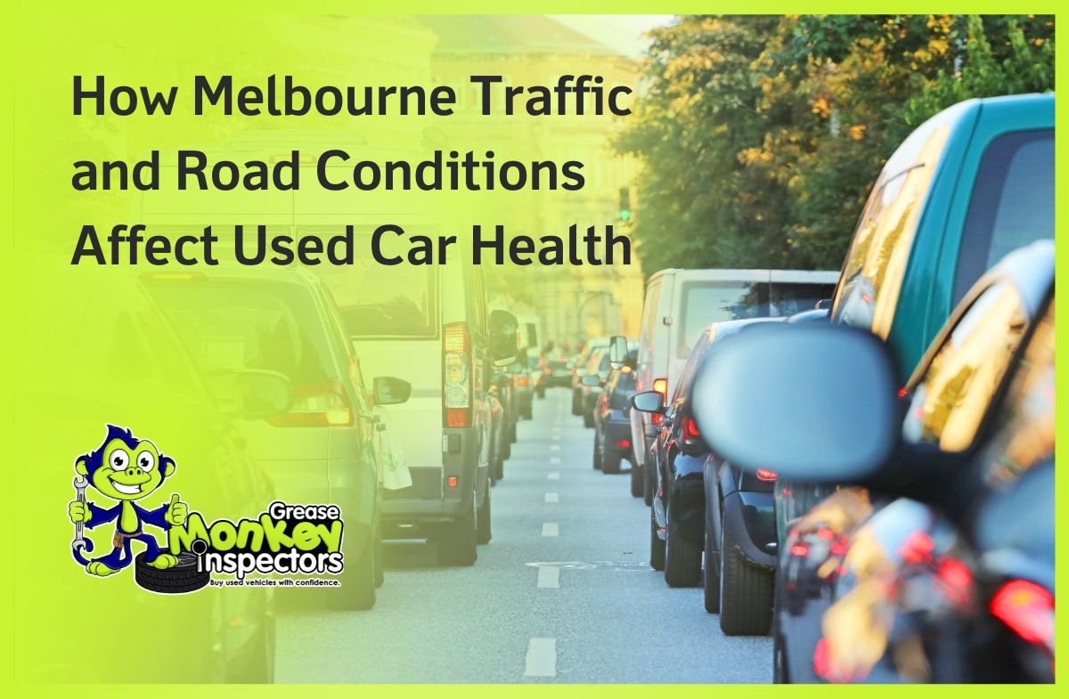 How Melbourne Traffic and Road Conditions Affect Used Car Health