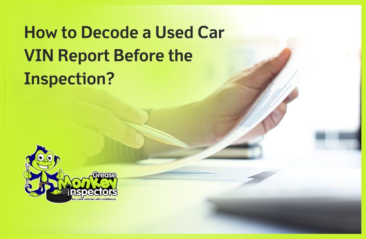 How to Decode a Used Car VIN Report Before the Inspection