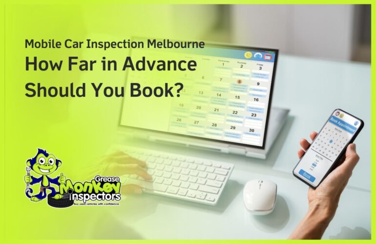 Mobile Car Inspection Melbourne How Far in Advance Should You Book