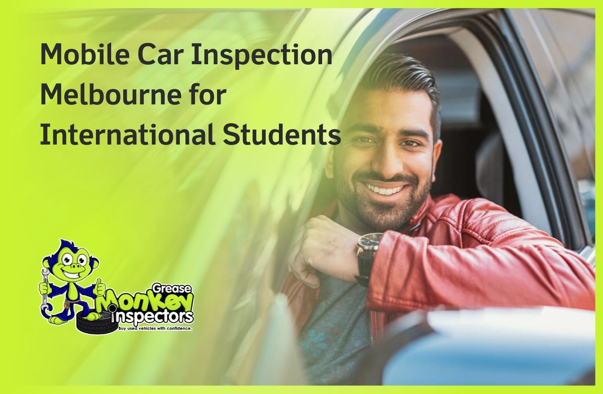 Mobile Car Inspection Melbourne for International Students