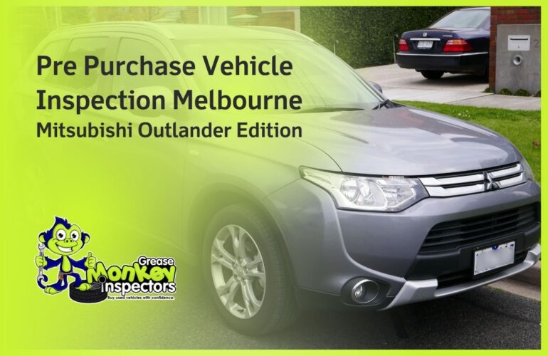 Pre Purchase Vehicle Inspection Melbourne Mitsubishi Outlander Edition