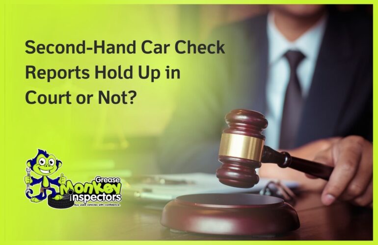 Second-Hand Car Check Reports That Hold Up in Court or Not