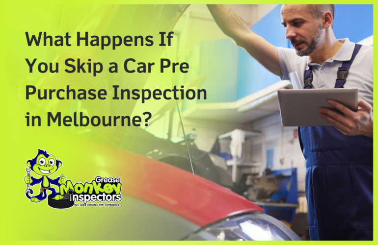What Happens If You Skip a Car Pre Purchase Inspection in Melbourne