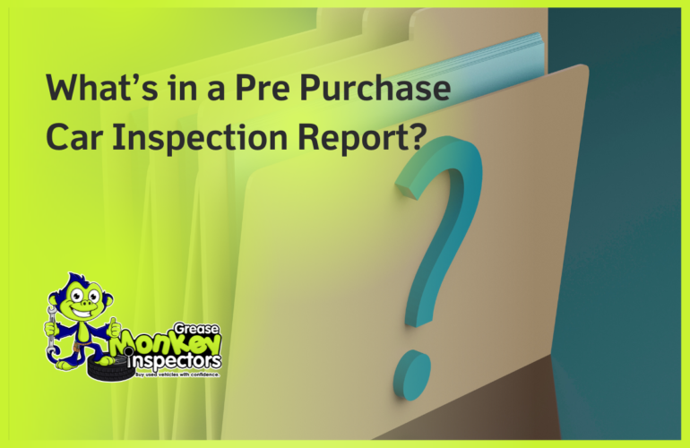 What’s in a Pre Purchase Car Inspection Report