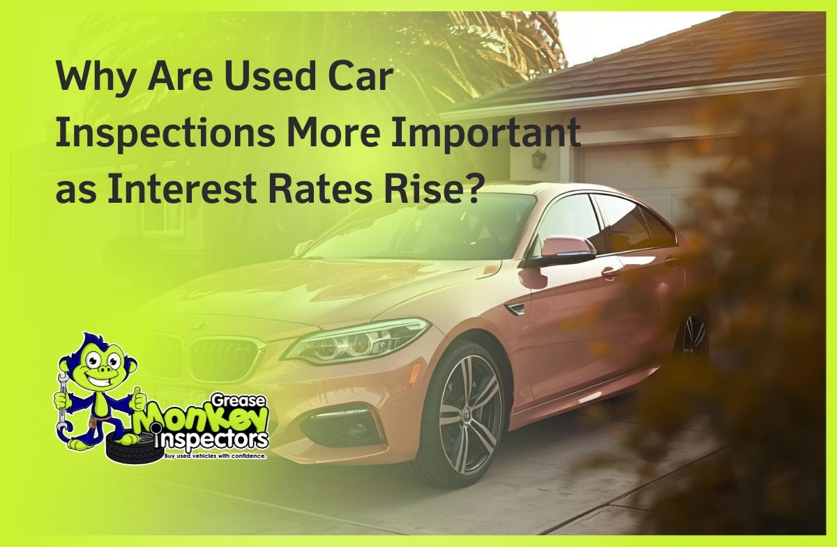 Why Are Used Car Inspections More Important as Interest Rates Rise