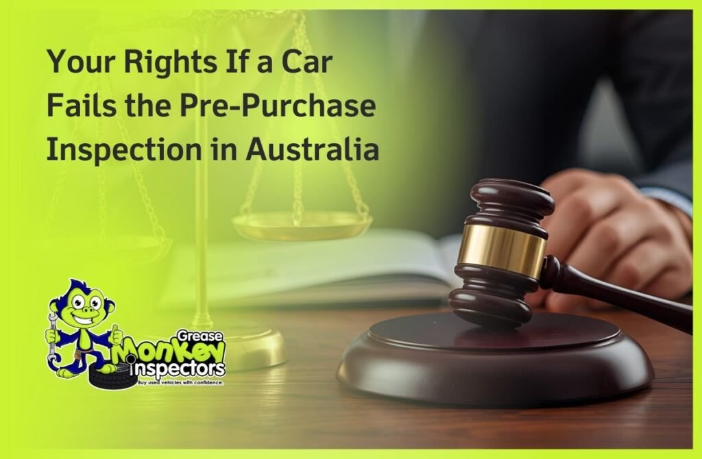 Your Rights If a Car Fails the Pre-Purchase Inspection in Australia