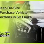 Guide to On-Site Pre-Purchase Vehicle Inspections in Sri Lanka