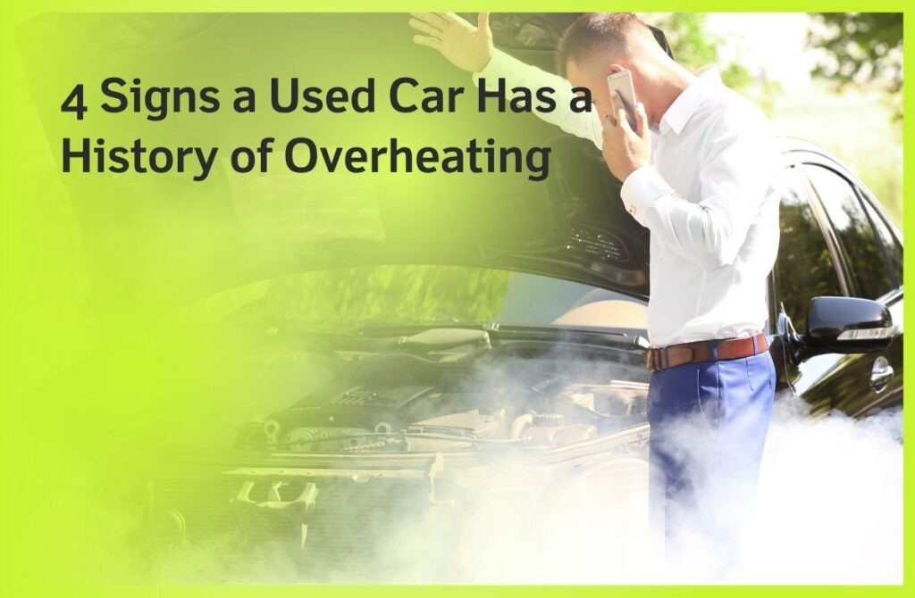 4 Signs a Used Car Has a History of Overheating