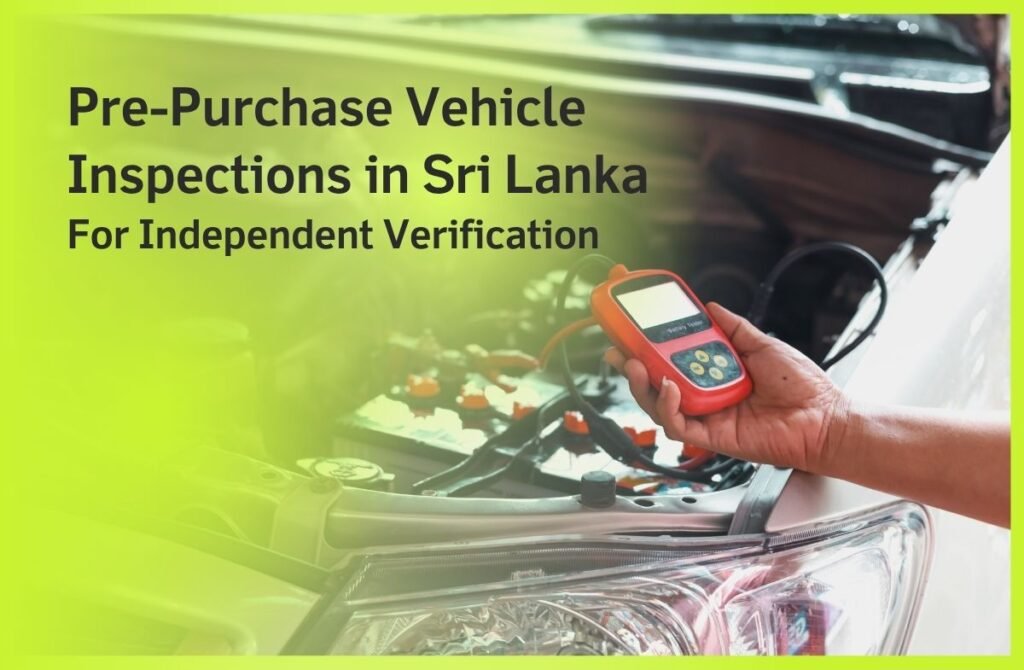 Pre-Purchase Vehicle Inspections in Sri Lanka For Independent Verification
