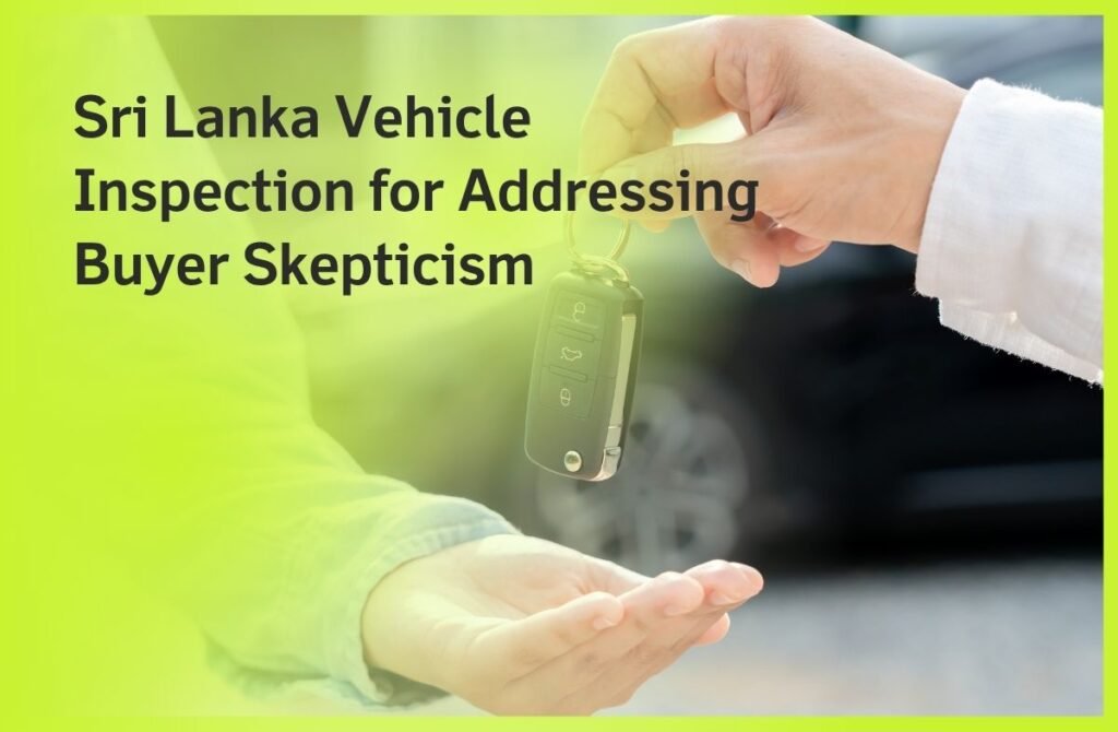 Sri Lanka Vehicle Inspection for Addressing Buyer Skepticism