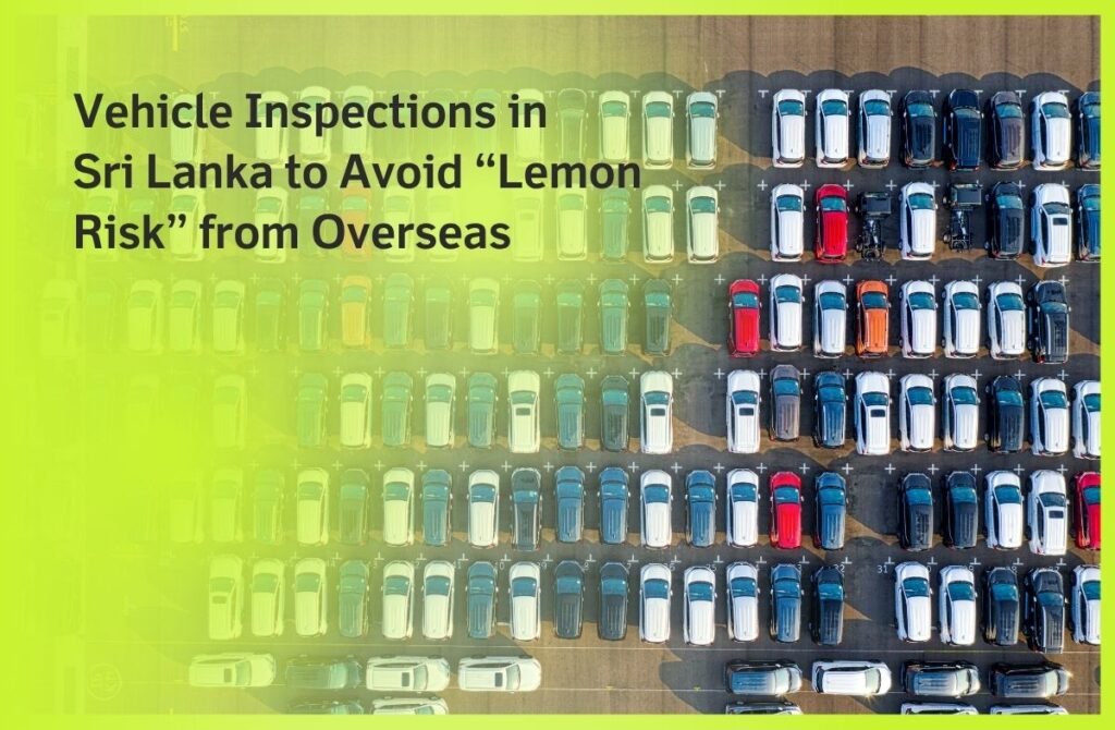 Vehicle Inspections in Sri Lanka to Avoid “Lemon Risk” from Overseas