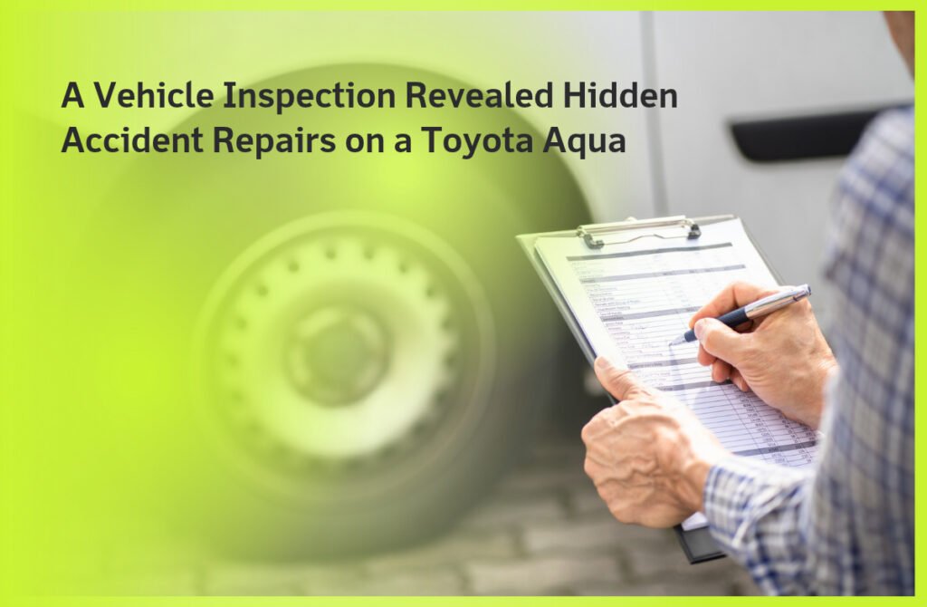 A Vehicle Inspection Revealed Hidden Accident Repairs on a Toyota Aqua
